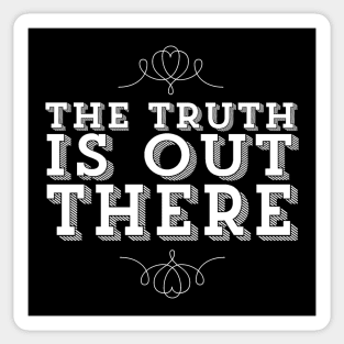 The Truth Is Out There X Files Quote Sticker